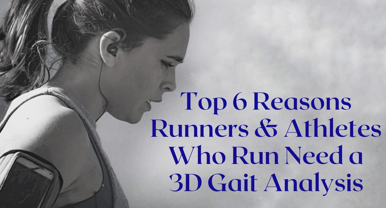 Top 6 Reasons Runners Need 3D Gait Analysis